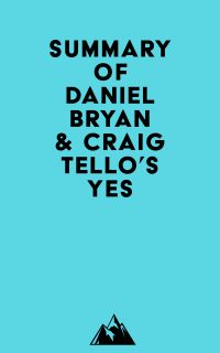 Summary of Daniel Bryan & Craig Tello's Yes