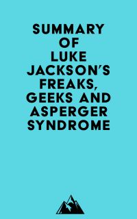 Summary of Luke Jackson's Freaks, Geeks and Asperger Syndrome