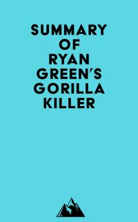 Summary of Ryan Green's Gorilla Killer