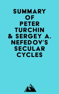 Summary of Peter Turchin & Sergey A. Nefedov's Secular Cycles