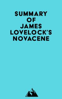 Summary of James Lovelock's Novacene