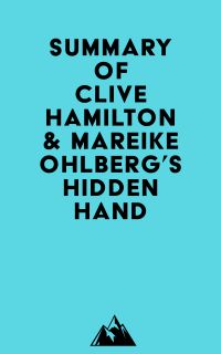 Summary of Clive Hamilton & Mareike Ohlberg's Hidden Hand