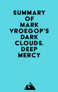 Summary of Mark Vroegop's Dark Clouds, Deep Mercy