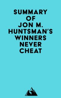 Summary of Jon M. Huntsman's Winners Never Cheat