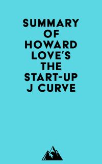 Summary of Howard Love's The Start-Up J Curve