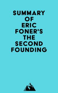 Summary of Eric Foner's The Second Founding