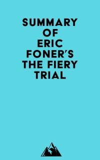 Summary of Eric Foner's The Fiery Trial