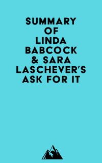 Summary of Linda Babcock & Sara Laschever's Ask For It