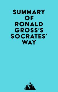 Summary of Ronald Gross's Socrates' Way