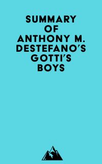 Summary of Anthony M. DeStefano's Gotti's Boys