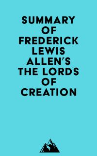 Summary of Frederick Lewis Allen's The Lords of Creation
