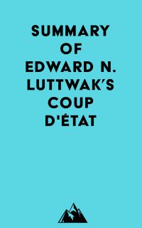 Summary of Edward N. Luttwak's Coup d'État