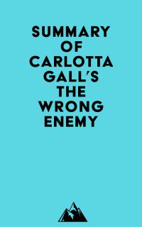 Summary of Carlotta Gall's The Wrong Enemy