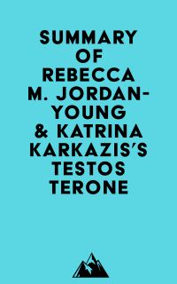 Summary of Rebecca M. Jordan-Young & Katrina Karkazis's Testosterone