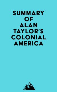 Summary of Alan Taylor's Colonial America