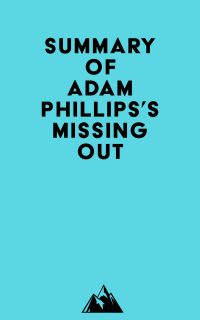 Summary of Adam Phillips's Missing Out