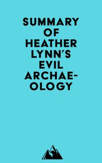 Summary of Heather Lynn's Evil Archaeology