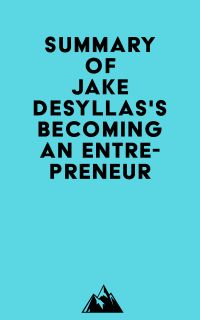 Summary of Jake Desyllas's Becoming an Entrepreneur