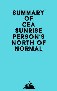 Summary of Cea Sunrise Person's North of Normal