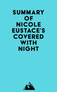 Summary of Nicole Eustace's Covered with Night