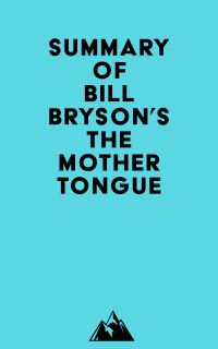 Summary of Bill Bryson's The Mother Tongue