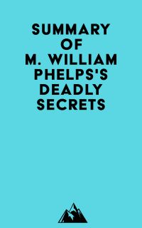 Summary of M. William Phelps's Deadly Secrets