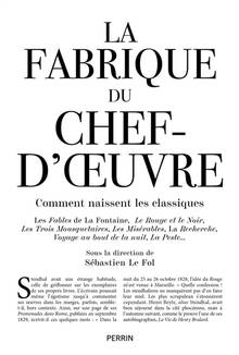 Fabrique du chef-d'oeuvre, La : comment naissent les classiques