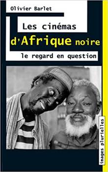 Les cinémas d'Afrique noire : le regard en question