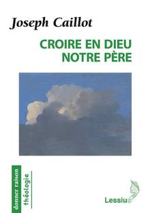 Croire en Dieu notre Père