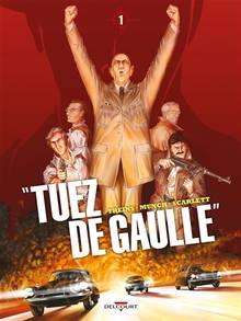 Tuez de Gaulle : Volume 1