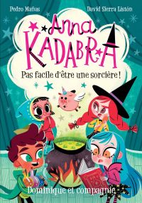 Anna Kadabra, t. 2 : Pas facile d'être une sorcière