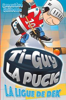 Ti-Guy La Puck : Volume 10, La ligue de dek