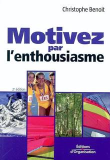 Motivez par l'enthousiasme :  2e édition