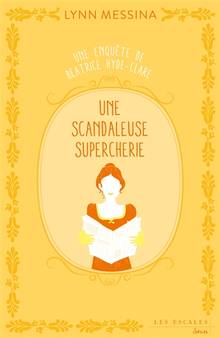 Une enquête de Beatrice Hyde-Clare : Volume 2, Une scandaleuse supercherie