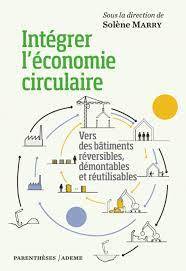 Intégrer l'économie circulaire : Vers des bâtiments réversibles, démontables et réutilisables