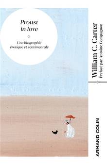 Proust In Love : Une biographie érotique et sentimentale