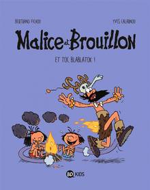 Malice et Brouillon : Volume 2, Et toc blablatok !