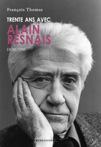 Trente ans avec Alain Resnais : Entretiens