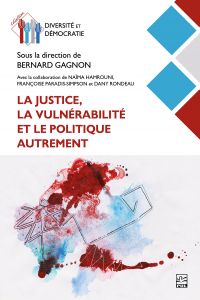 Justice, la vulnérabilité et la politique autrement (La)