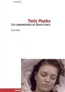 Twin Peaks: les laboratoires de David Lynch