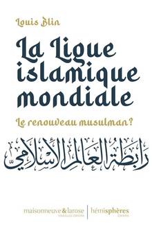 Ligue islamique mondiale : Le renouveau musulman ?