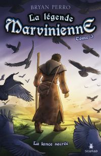 Légende marvinienne, Tome 3 : La lance sacrée