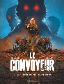 Convoyeur, Le : Volume 3, Ces ténèbres qui nous lient