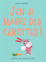 J'en ai marre des carottes !