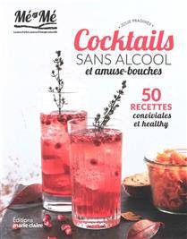 Cocktails sans alcool et amuse-bouches : 50 recettes conviviales et healthy