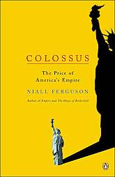 Colossus : The Rise and fall of the American Empire