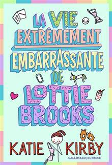 Vie extrêmement embarrassante de Lottie Brooks, La