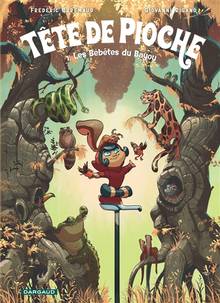 Tête de Pioche, Tome 1 : Les bébêtes du Bayou