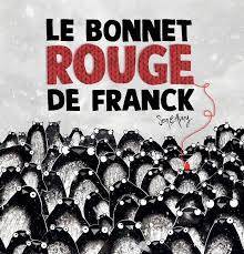 Bonnet rouge de Franck, Le