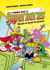 Ecole des superhéros, Tome 2 : Musée et boule de gomme